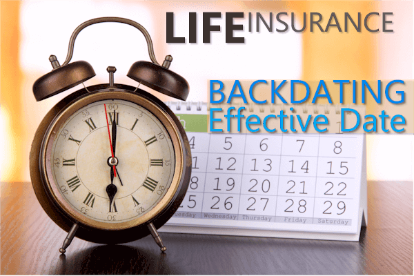 Backdating life insurance effective dates